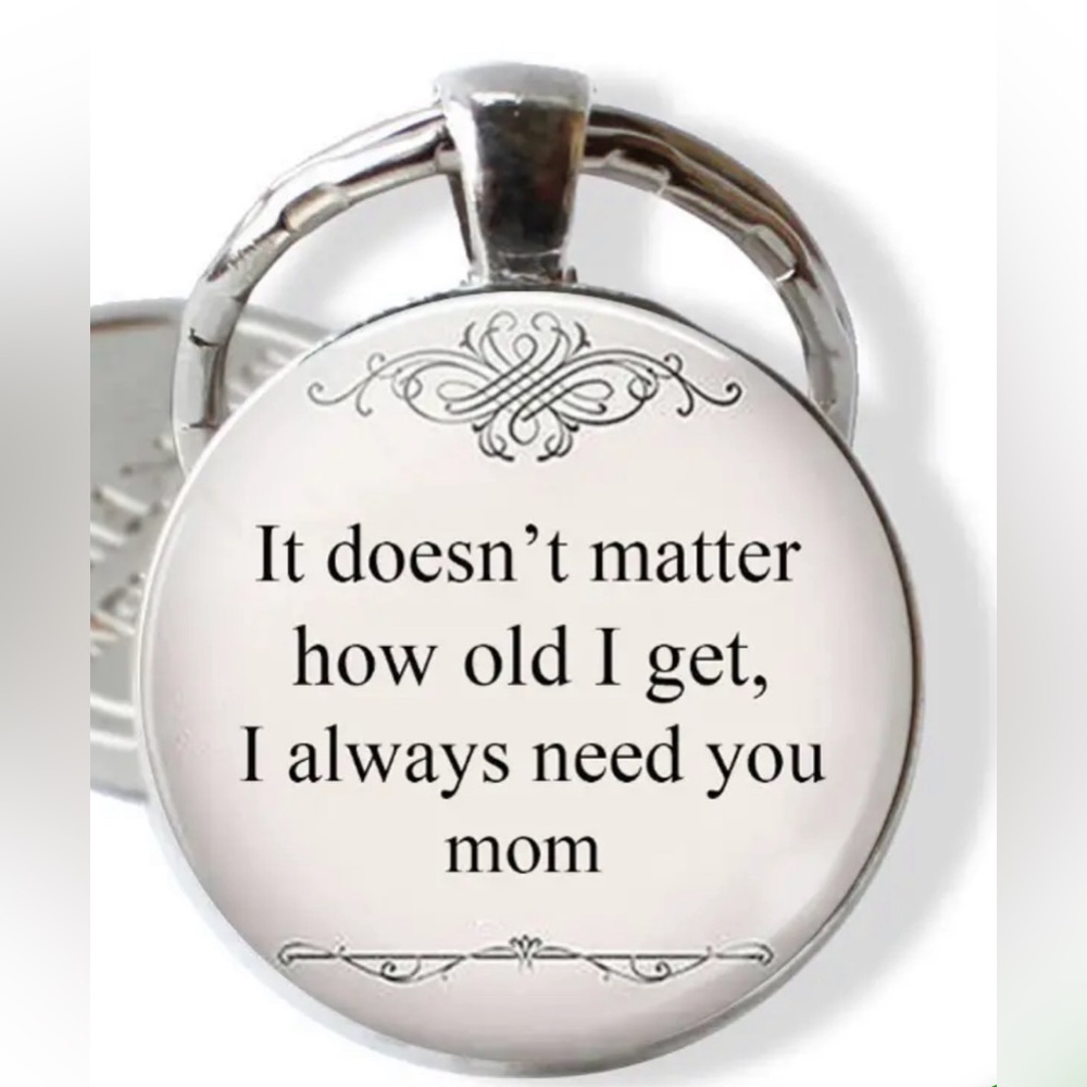 Mom “I need you “ keychain